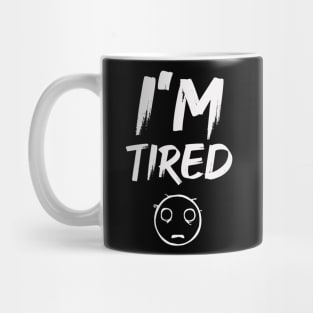 I'm Tired Face Mug